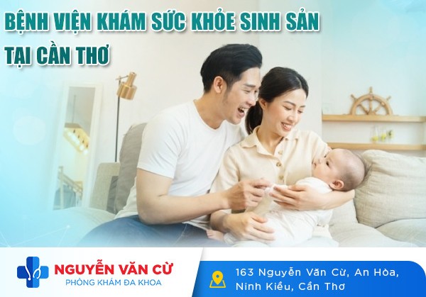 Bệnh Viện Khám Sức Khỏe Sinh Sản Kiểm Tra Tiền Hôn Nhân Tại Cần Thơ