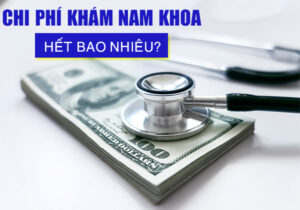 Chi Phí Khám Nam Khoa Hết Bao Nhiêu Tiền?