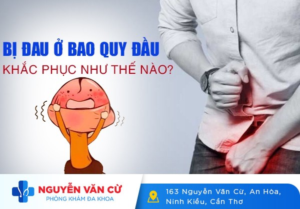 Bị Đau Ở Bao Quy Đầu Khắc Phục Thế Nào?