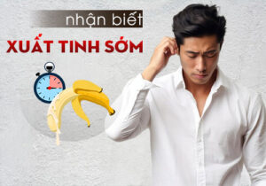 Giải Pháp Điều Trị Xuất Tinh Sớm Nhanh Khỏi Cho Quý Ông