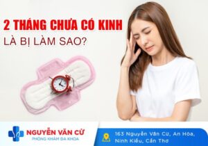 2 Tháng Chưa Có Kinh Nguyệt Là Bị Làm Sao? [Chuyên Gia Giải Đáp]