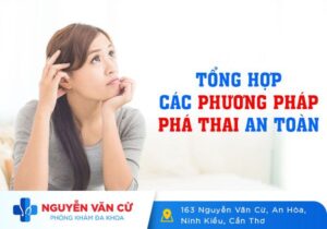 Tổng Hợp Các Phương Pháp Bỏ Thai Theo Tuần Tuổi