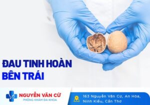 Nguyên Nhân Về Dấu Hiệu Đau Tinh Hoàn Trái