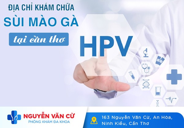 Địa Chỉ Chữa Sùi Mào Gà Đáng Tin Cậy Tại Cần Thơ