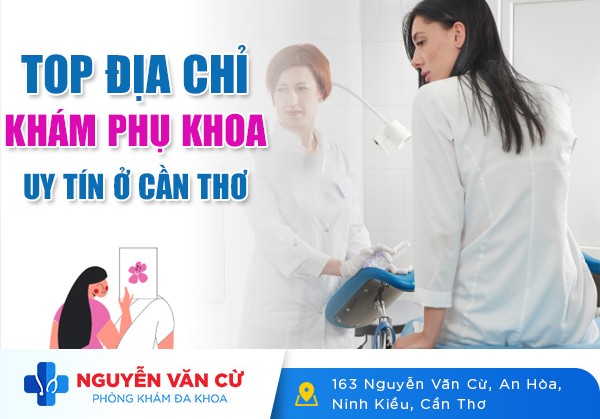 TOP Địa Chỉ Khám Phụ Khoa Tốt Nhất Ở Cần Thơ