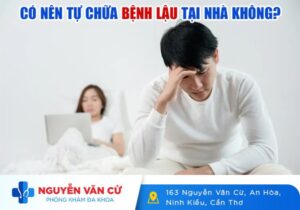 Có Nên Tự Chữa Bệnh Lậu Tại Nhà Không?