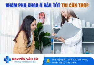 Khám Phụ Khoa Ở Đâu Tốt Tại Cần Thơ?