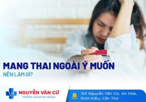 Cần Làm Gì Khi Mang Thai Ngoài Ý Muốn?