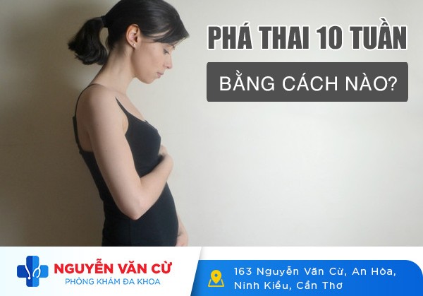 Phá Thai 10 Tuần Bằng Cách Nào?