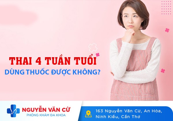 Thai 4 Tuần Tuổi Phá Thai Bằng Thuốc Được Không?