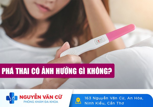 Phá Thai Có Ảnh Hưởng Gì Không? Có Bị Vô Sinh Không?