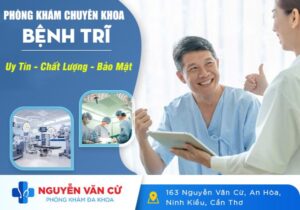 Phòng Khám Bệnh Trĩ Nào Uy Tín Chất Lượng Tại Cần Thơ