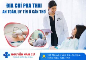 Đâu Là Địa Chỉ Phá Thai An Toàn Uy Tin Ở Cần Thơ?