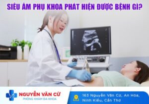 Siêu Âm Phụ Khoa Phát Hiện Được Những Bệnh Nào?