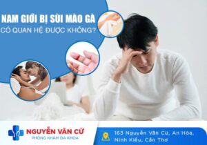 Nam Giới Bị Sùi Mào Gà Có Quan Hệ Được Không?