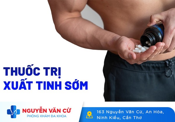 Thuốc Nào Trị Xuất Tinh Sớm Hiệu Quả
